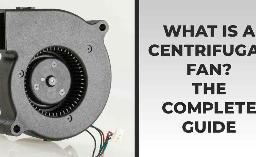 What is a centrifugal fan? Complete Guide